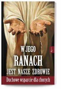 W Jego Ranach Jest Nasze Zdrowie; Duchowe Wsparcie