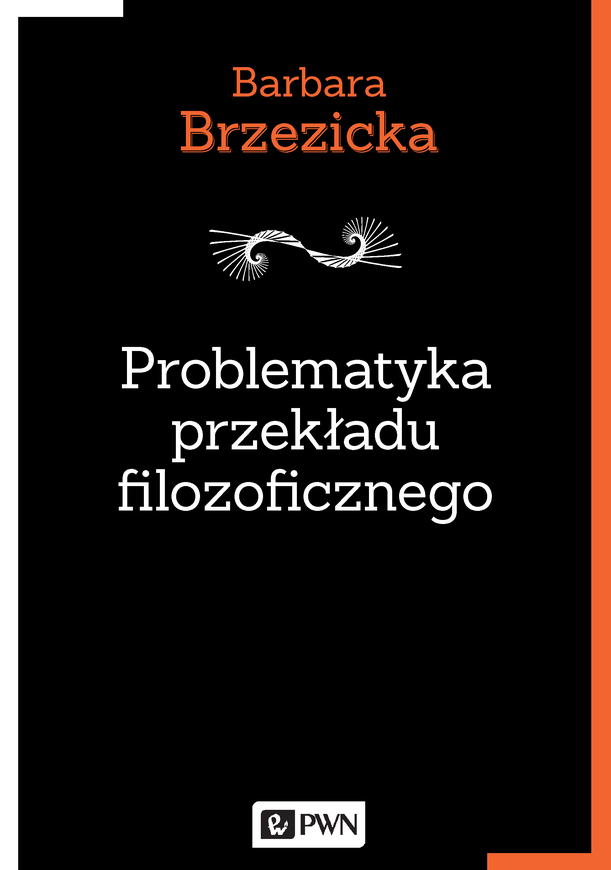 Problematyka Przekładu Filozoficznego Na Przykładzie Tłumaczeń Jacques’a Derridy W Polsce