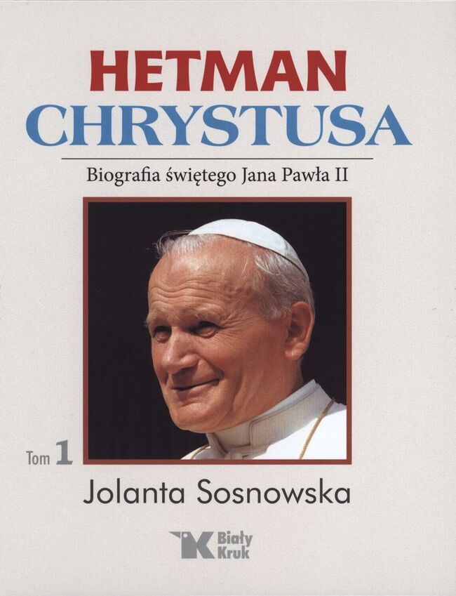 Hetman Chrystusa Biografia świętego Jana Pawła Ii Tom 1