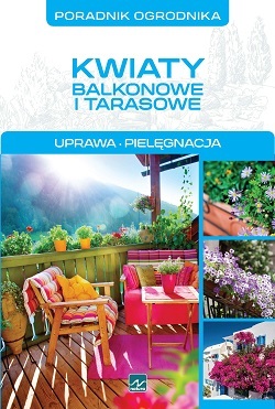 Poradnik Ogrodnika Kwiaty Balkonowe I Tarasowe