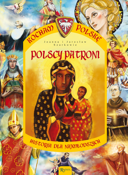 Polscy Patroni Historia Dla Najmłodszych Kocham Polskę