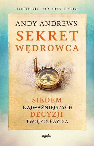 Sekret Wędrowca Siedem Najważniejszych Decyzji Twojego życia