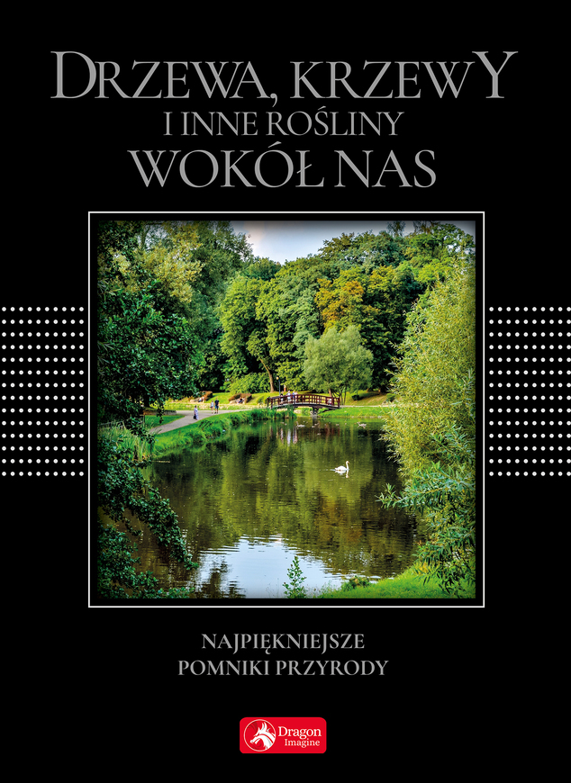 Drzewa Krzewy I Inne Rośliny Wokół Nas Najpiękniejsze Pomniki Przyrody Wer. Exclusive