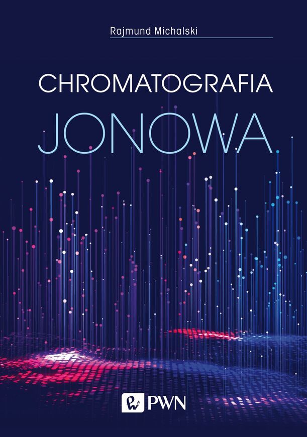 Chromatografia Jonowa. Teoria I Praktyka Wyd. 3