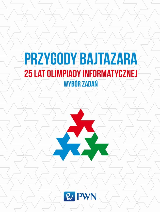 Przygody Bajtazara 25 Lat Olimpiady Informatycznej Wybór Zadań