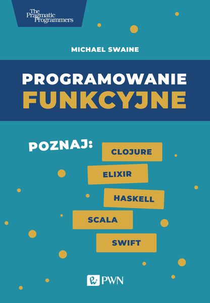 Programowanie Funkcyjne Poznaj Clojure Elixir Haskell Scala Swift