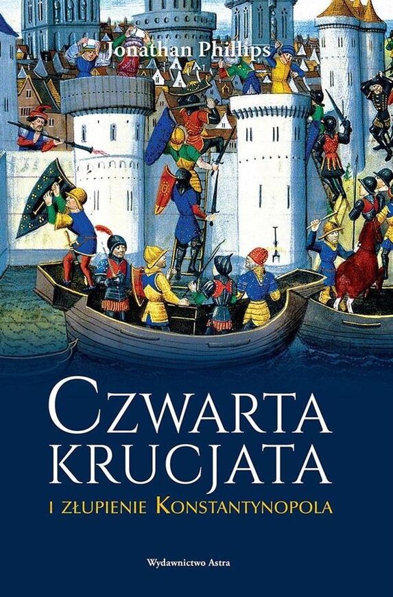 Czwarta Krucjata I Złupienie Konstantynopola