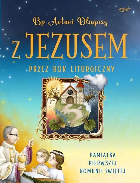 Z Jezusem Przez Cały Rok Liturgiczny Poznaj Tajemnice Naszej Wiary