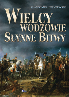 Wielcy Wodzowie Słynne Bitwy