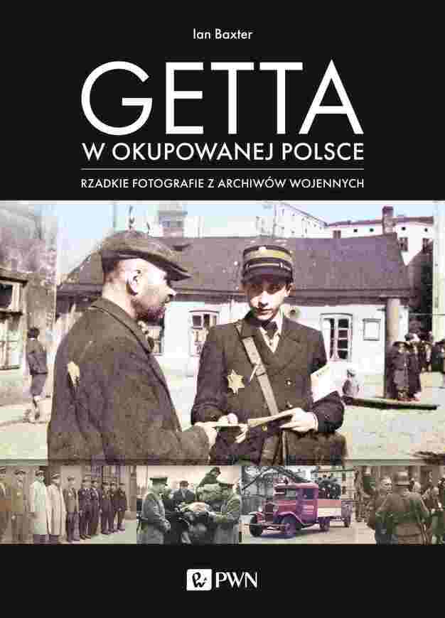 Getta W Okupowanej Polsce. Rzadkie Fotografie Z Archiwów Wojennych