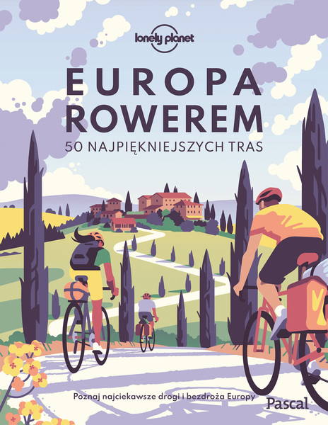 Europa Rowerem. 50 Najpiękniejszych Tras