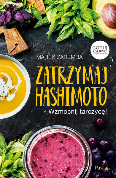 Zatrzymaj Hashimoto. Wzmocnij Tarczycę! Wyd. 2021