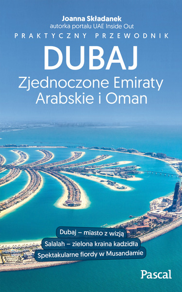 Dubaj Zjednoczone Emiraty Arabskie I Oman Praktyczny Przewodnik