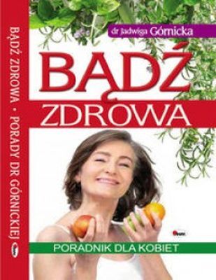 Bądź Zdrowa. Poradnik Dla Kobiet