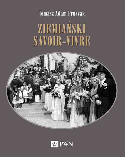 Ziemiański Savoir Vivre. Styl życia I Etykieta