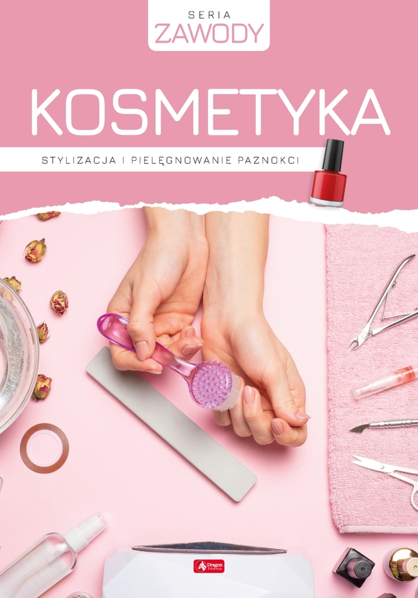 Kosmetyka. Stylizacja I Pielęgnowanie Paznokci