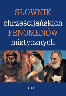 Chrześcijańskie Fenomeny Mistyczne Słownik