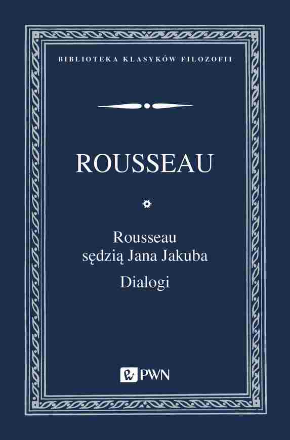 Rousseau Sędzią Jana Jakuba. Dialogi