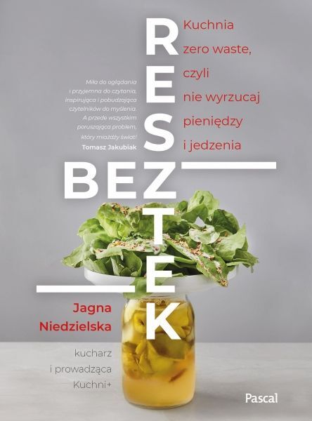 Bez Resztek Kuchnia Zero Waste Czyli Nie Wyrzucaj Pieniędzy I Jedzenia