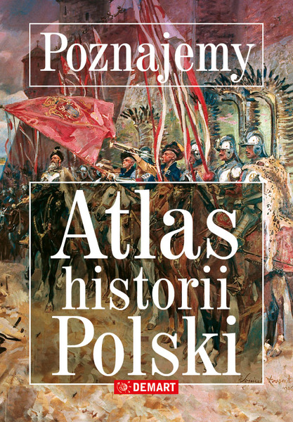 Poznajemy. Atlas Historii Polski