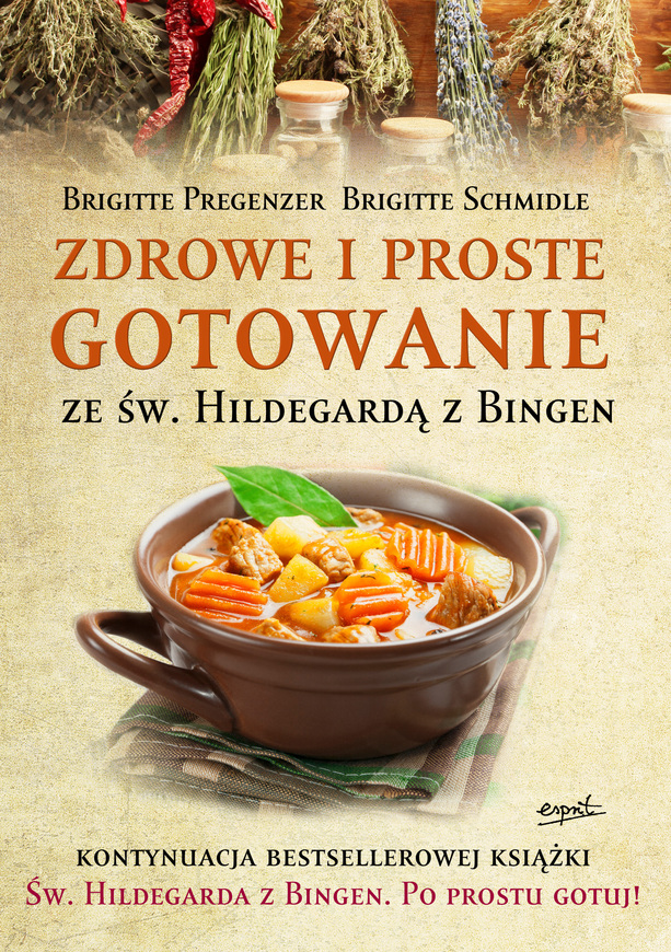 Zdrowe I Proste Gotowanie Ze św Hildegardą Z Bingen