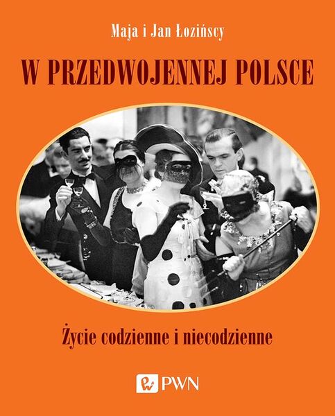 W Przedwojennej Polsce. życie Codzienne I Niecodzienne