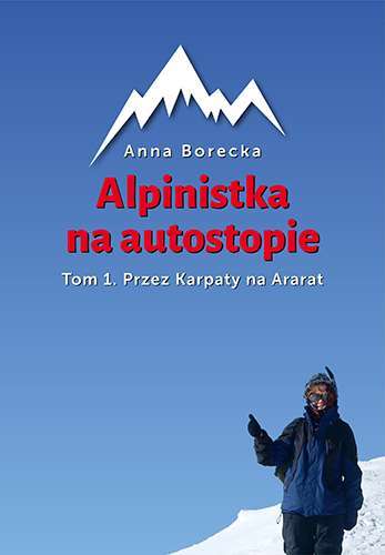 Przez Karpaty Na Ararat Alpinistka Na Autostopie Tom 1