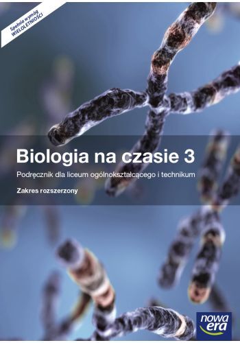 Biologia Na Czasie Podręcznik Część 3 Szkoła Ponadgimnazjalna Zakres Rozszerzony 35362