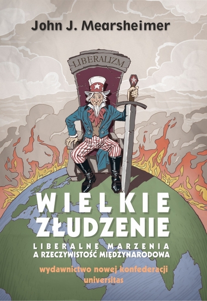 Wielkie Złudzenie. Liberalne Marzenia A Rzeczywistość Międzynarodowa