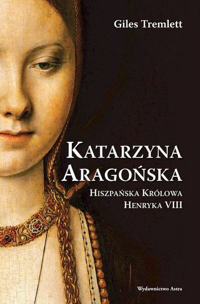 Katarzyna Aragońska. Hiszpańska Królowa Henryka Viii