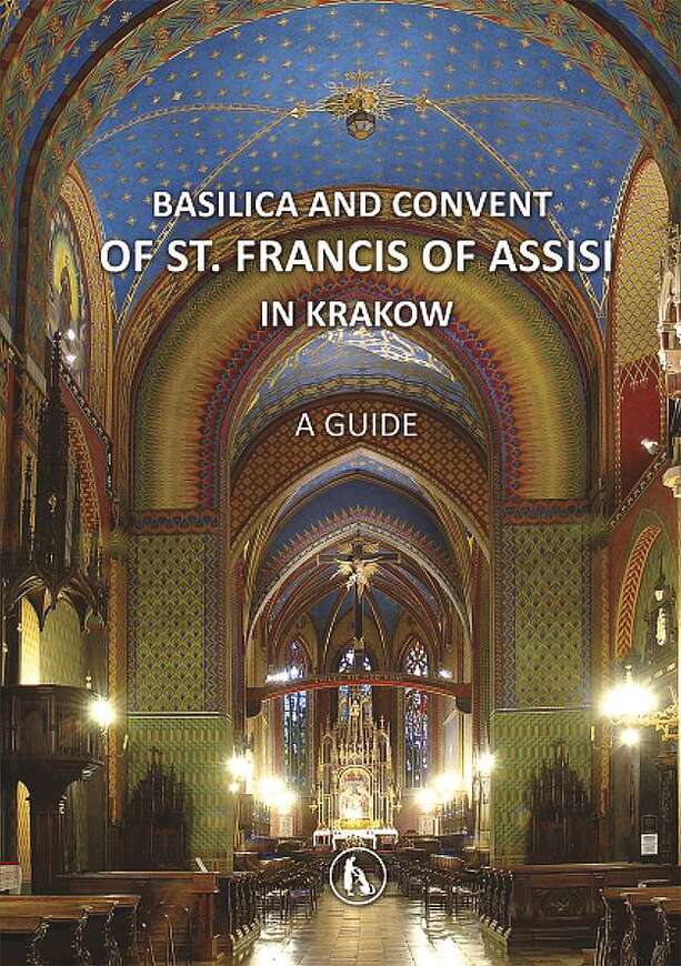 Basilica And Convent Of St. Fracis Of Assisi In Krakow. A Guide