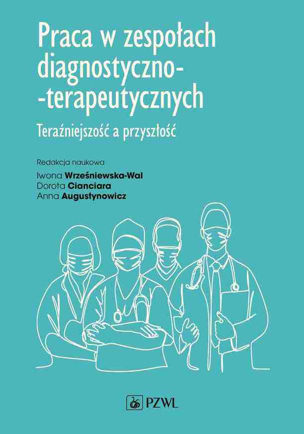 Praca W Zespołach Diagnostyczno Terapeutycznych. Teraźniejszość A Przyszłość