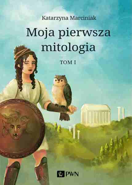 Moja Pierwsza Mitologia. Tom 1