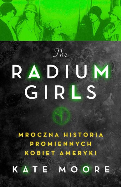 Radium Girls Mroczna Historia Promiennych Kobiet Ameryki