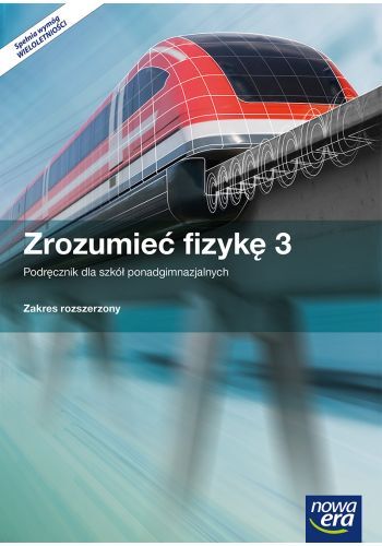 Fizyka Zrozumieć Fizykę Podręcznik Część 3 Szkoła Ponadgimnazjalna Zakres Rozszerzony36562