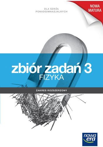 Fizyka Zrozumieć Fizykę Zbiór Zadań Cześć 3 Szkoła Ponadgimnazjalna Zakres Rozszerzony 6376