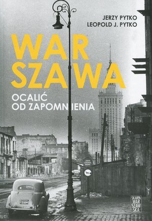 Warszawa. Ocalić Od Zapomnienia