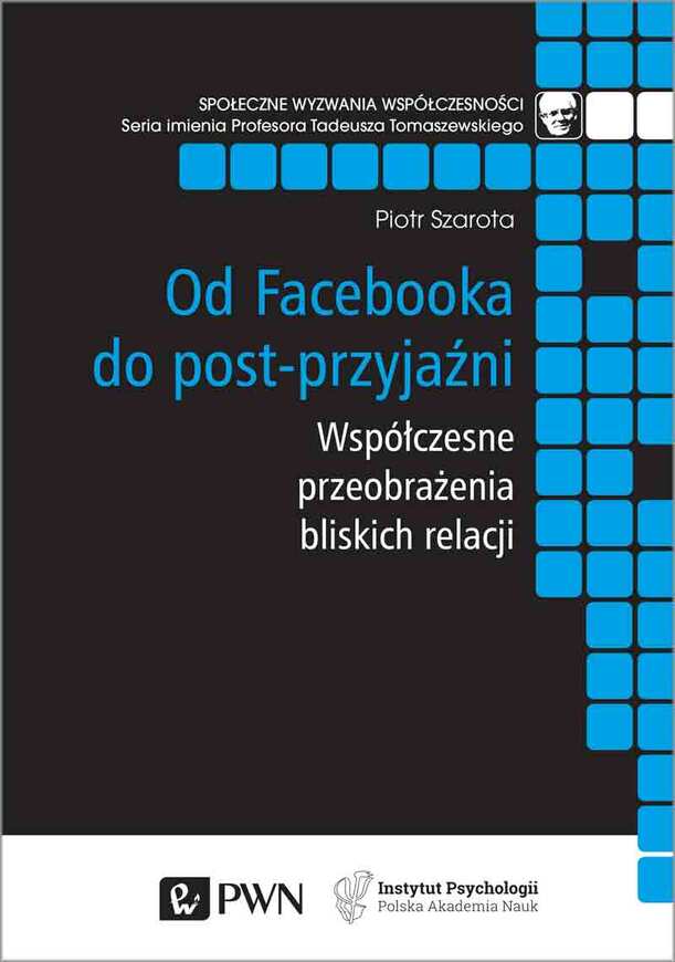 Od Facebooka Do Post Przyjaźni Współczesne Przeobrażenia Bliskich Relacji