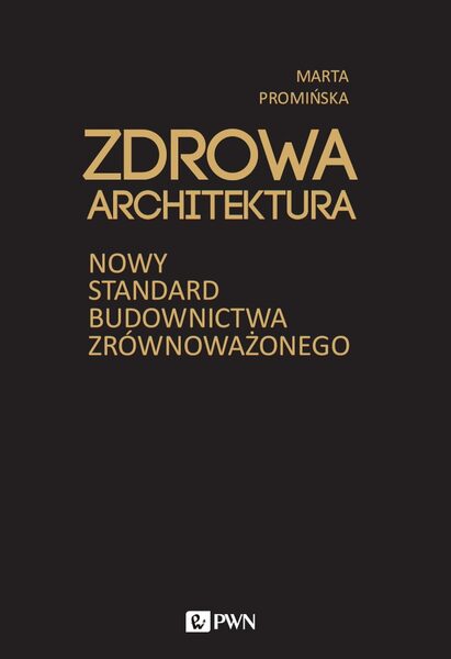 Zdrowa Architektura. Nowy Standard Budownictwa Zrównoważonego