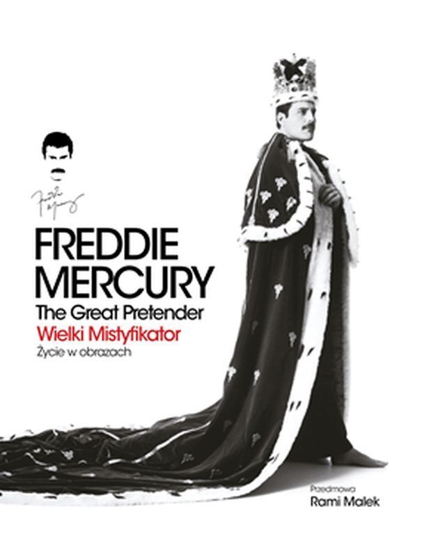 Freddie Mercury. The Great Pretender. Wielki Mistyfikator życie W Obrazach