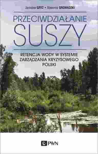 Przeciwdziałanie Suszy. Retencja Wody W Systemie Zarządzania Kryzysowego Polski