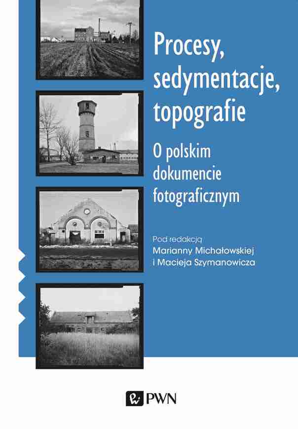 Procesy, Sedymentacje, Topografie.. O Polskim Dokumencie Fotograficznym