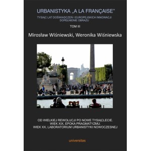 Urbanistyka „A La Francaise”. Tysiąc Lat Doświadczeń I Europejskich Innowacji. Dopełnienie Obrazu. Tom 3