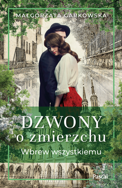 Wbrew Wszystkiemu. Dzwony O Zmierzchu. Tom 1