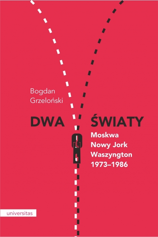 Dwa światy. Moskwa Nowy Jork Waszyngton 1973–1986