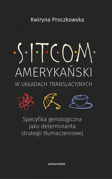 Sitcom Amerykański W Układach Translacyjnych: Specyfika Genologiczna Jako Determinanta Strategii Tłumaczeniowej