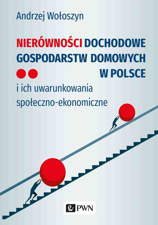 Nierówności Dochodowe Gospodarstw Domowych W Polsce. I Ich Uwarunkowania Społeczno Ekonomiczne