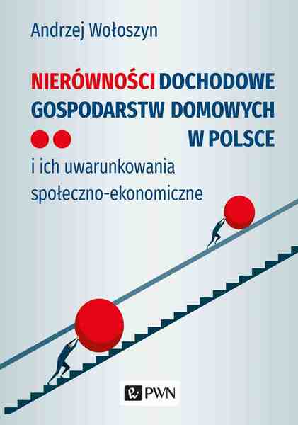 Nierówności Dochodowe Gospodarstw Domowych W Polsce. I Ich Uwarunkowania Społeczno Ekonomiczne