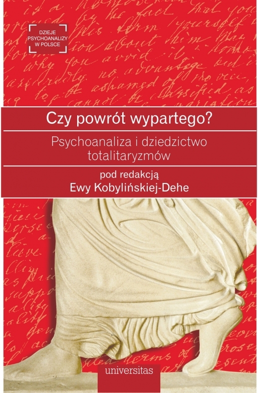 Czy Powrót Wypartego? Psychoanaliza I Dziedzictwo Totalitaryzmów