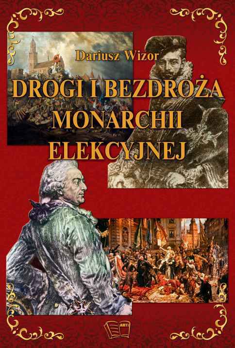 Drogi I Bezdroża Monarchii Elekcyjnej